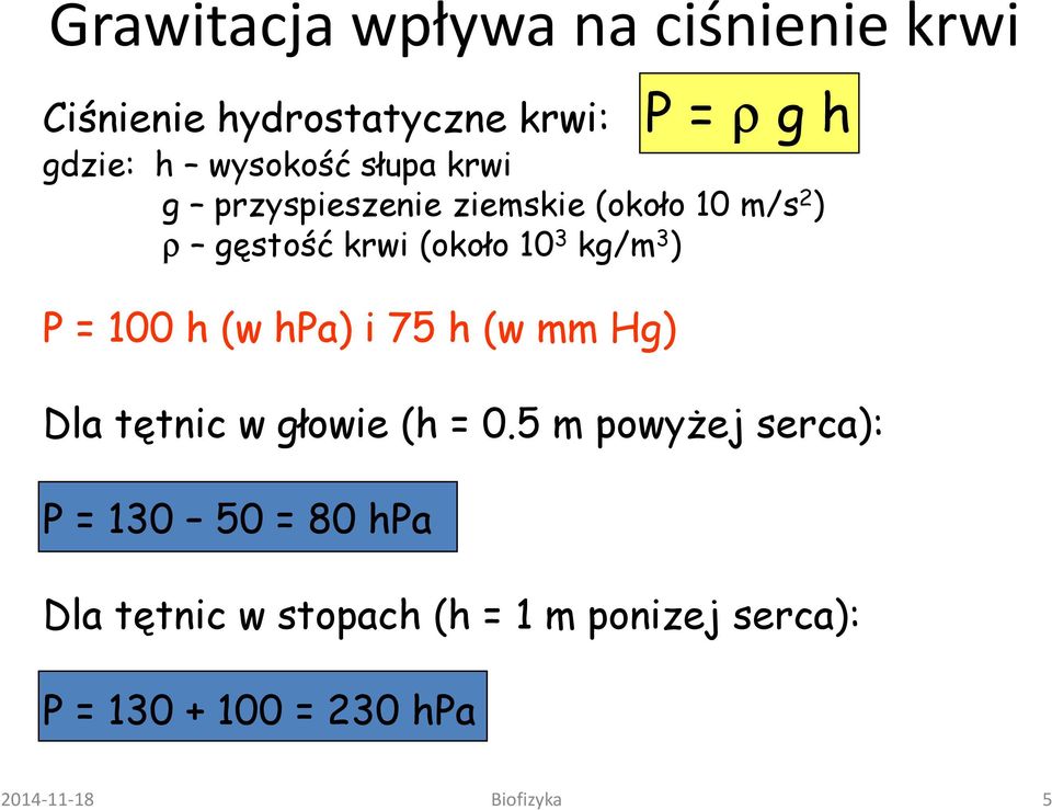 100 h (w hpa) i 75 h (w mm Hg) Dla tętnic w głowie (h = 0.