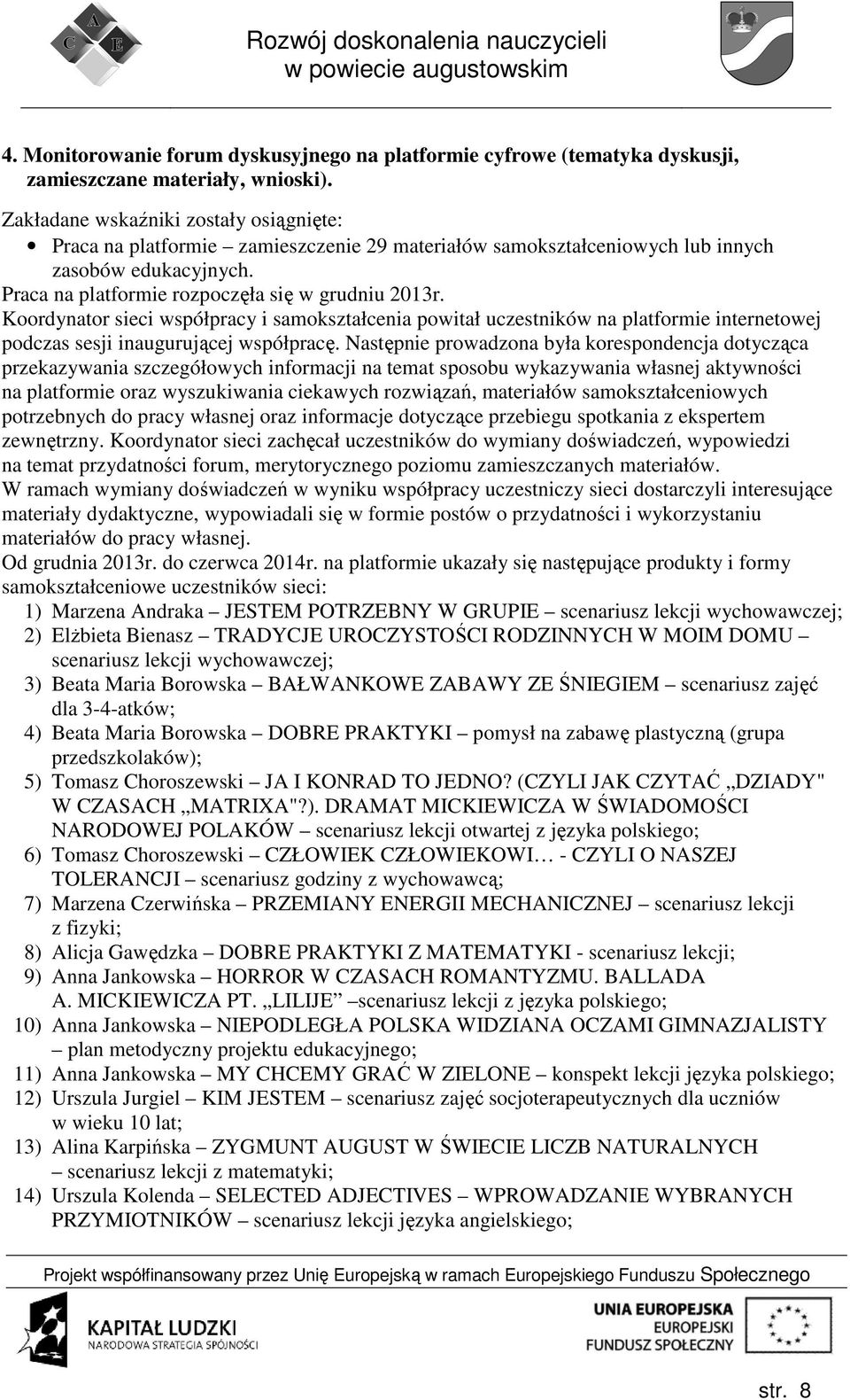 Koordynator sieci współpracy i samokształcenia powitał uczestników na platformie internetowej podczas sesji inaugurującej współpracę.