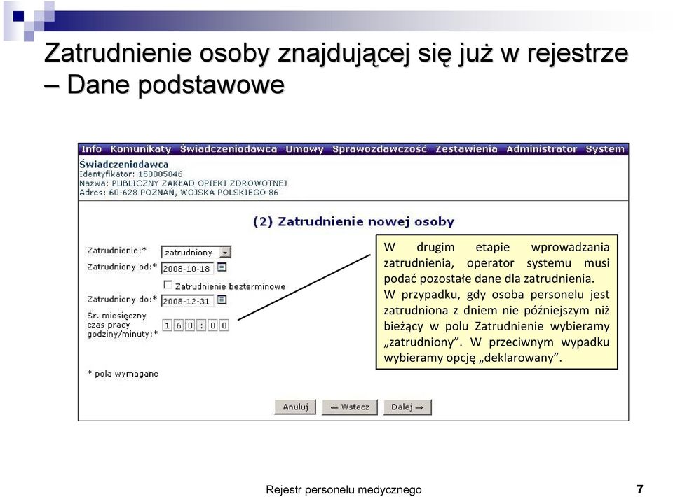 W przypadku, gdy osoba personelu jest zatrudniona z dniem nie püàniejszym niá bieáñcy w polu