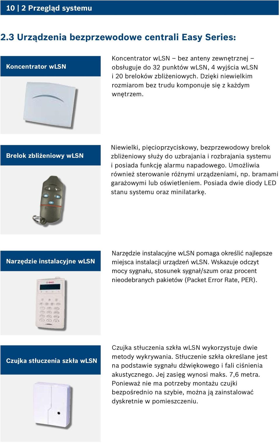 Dzięki niewielkim rozmiarom bez trudu komponuje się z każdym wnętrzem.
