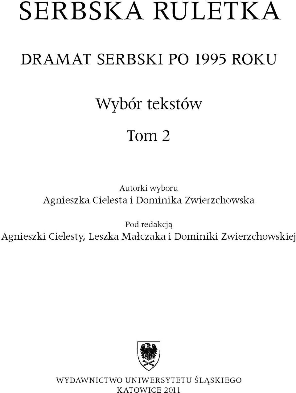 Pod redakcją Agnieszki Cielesty, Leszka Małczaka i Dominiki