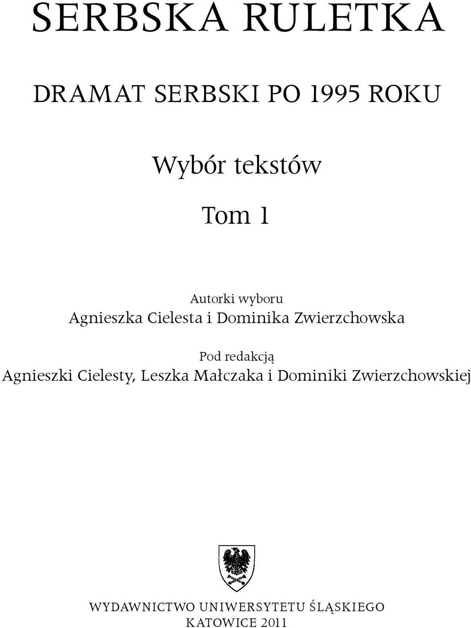 Pod redakcją Agnieszki Cielesty, Leszka Małczaka i Dominiki