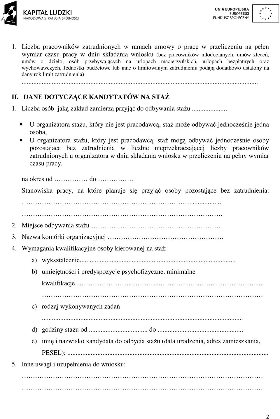 ..... II. DANE DOTYCZĄCE CE KANDYTATÓW NA STAŻ 1. Liczba osób jaką zakład zamierza przyjąć do odbywania stażu.