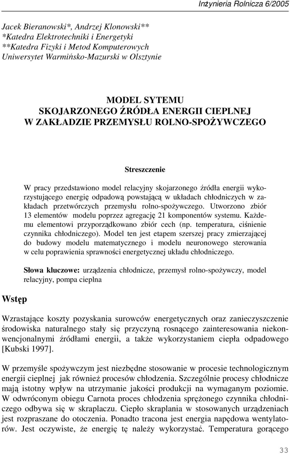 układach chłodniczych w zakładach przetwórczych przemysłu rolno-spoŝywczego. Utworzono zbiór 3 elementów modelu poprzez agregację 2 komponentów systemu.
