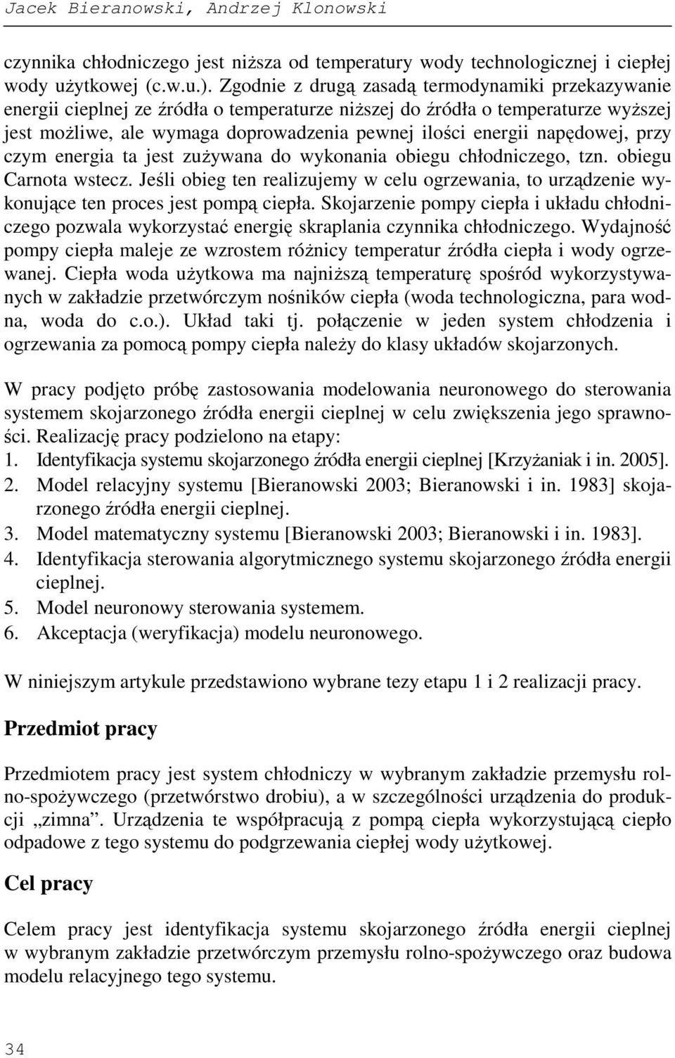 napędowej, przy czym energia ta jest zuŝywana do wykonania obiegu chłodniczego, tzn. obiegu Carnota wstecz.