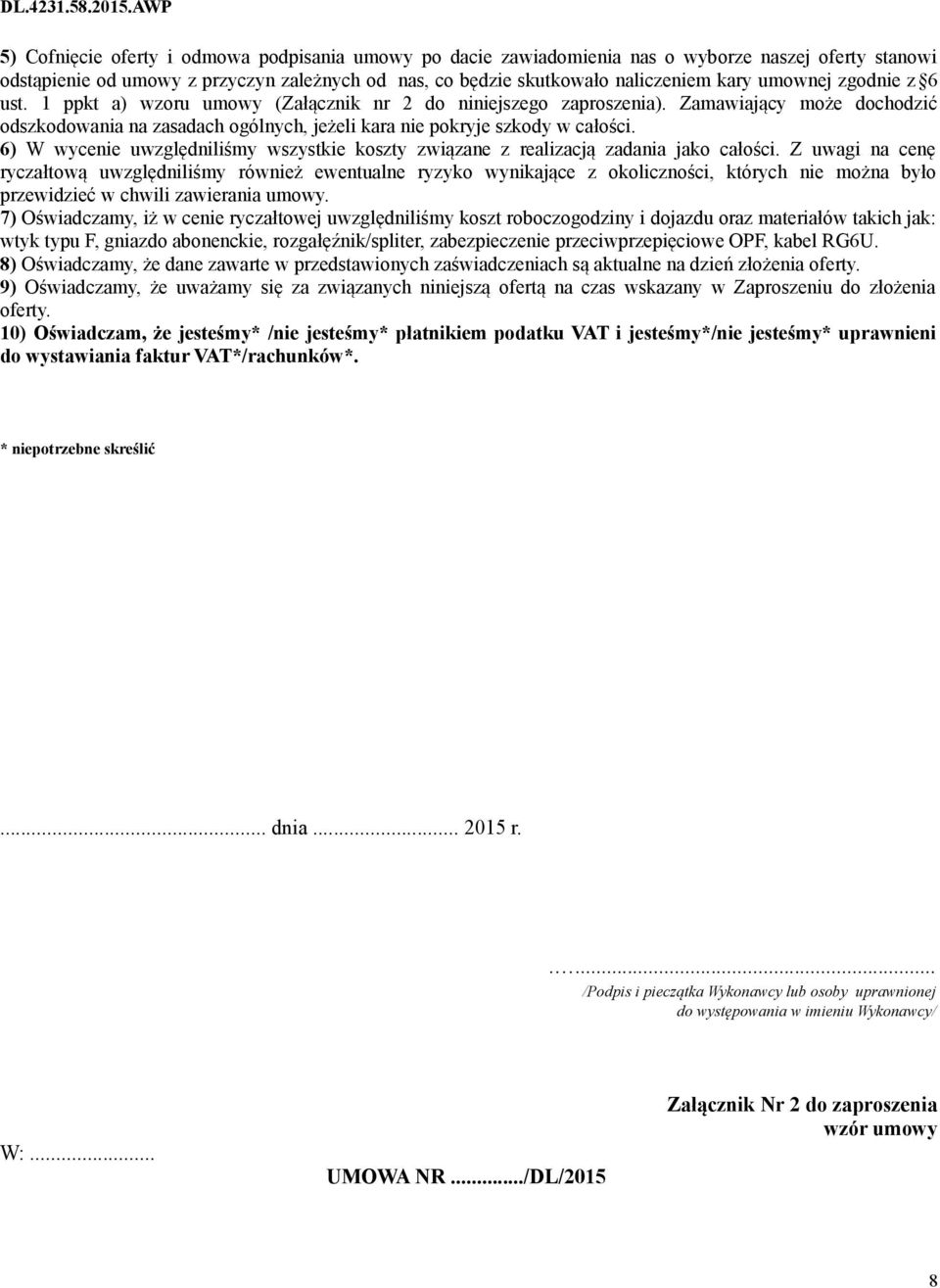 6) W wycenie uwzględniliśmy wszystkie koszty związane z realizacją zadania jako całości.