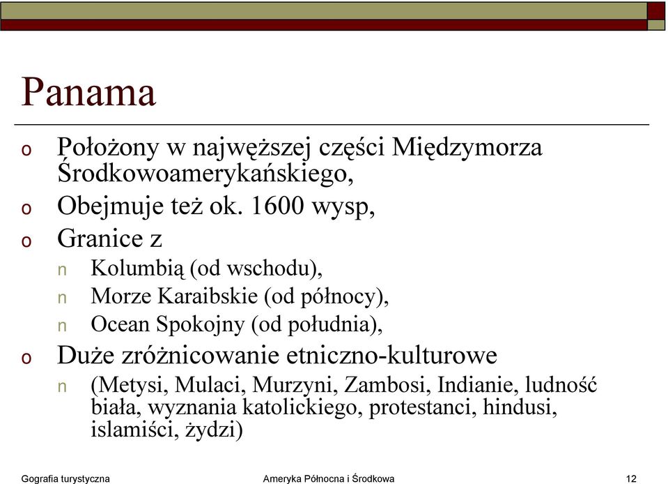płudnia), Duże zróżnicwanie etniczn-kulturwe (Metysi, Mulaci, Murzyni, Zambsi, Indianie,