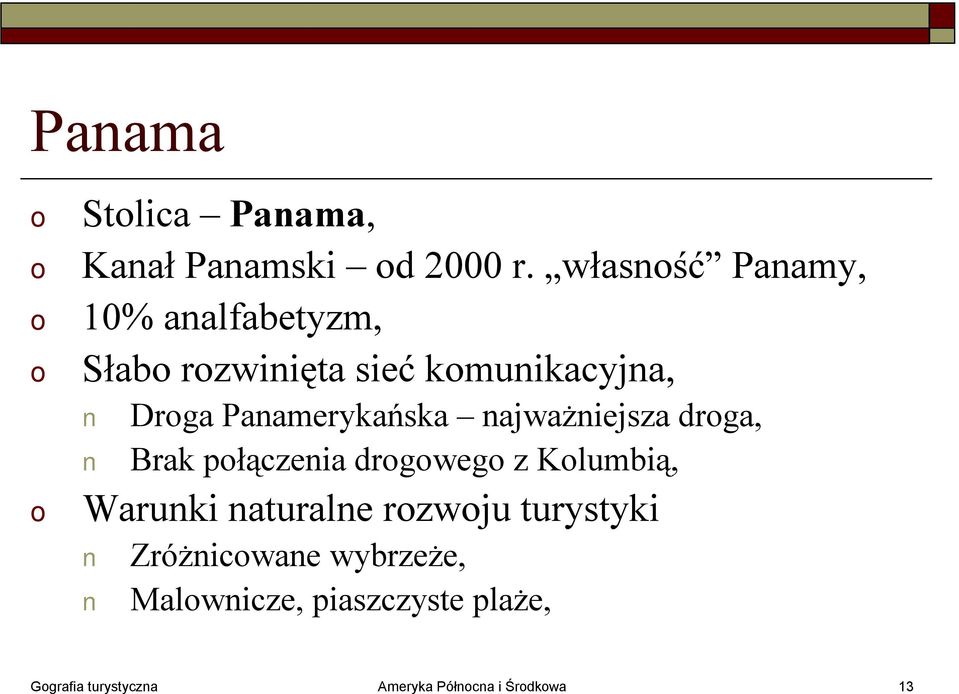 Panamerykańska najważniejsza drga, Brak płączenia drgweg z Klumbią, Warunki