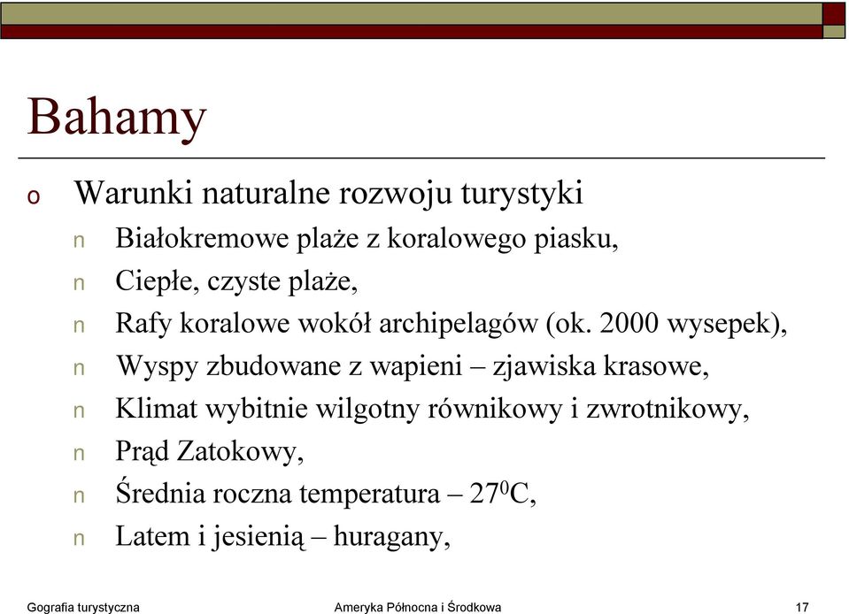 2000 wysepek), Wyspy zbudwane z wapieni zjawiska kraswe, Klimat wybitnie wilgtny