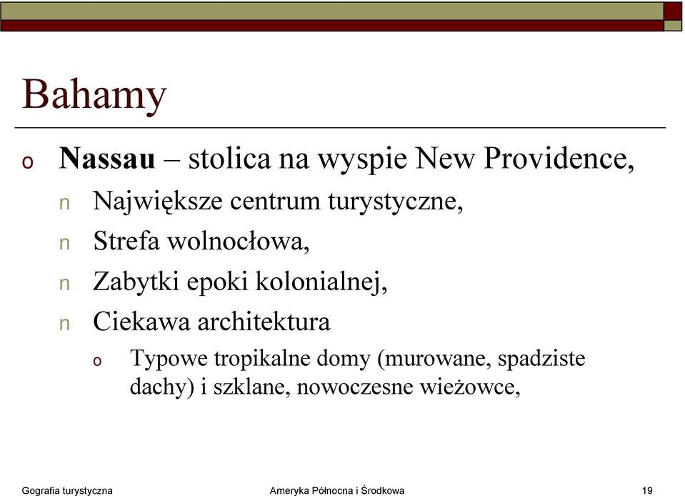 architektura Typwe trpikalne dmy (murwane, spadziste dachy) i