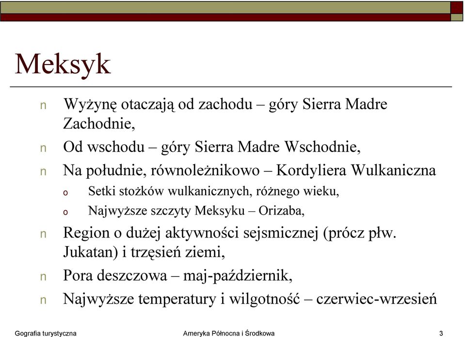 Meksyku Orizaba, Regin dużej aktywnści sejsmicznej (prócz płw.