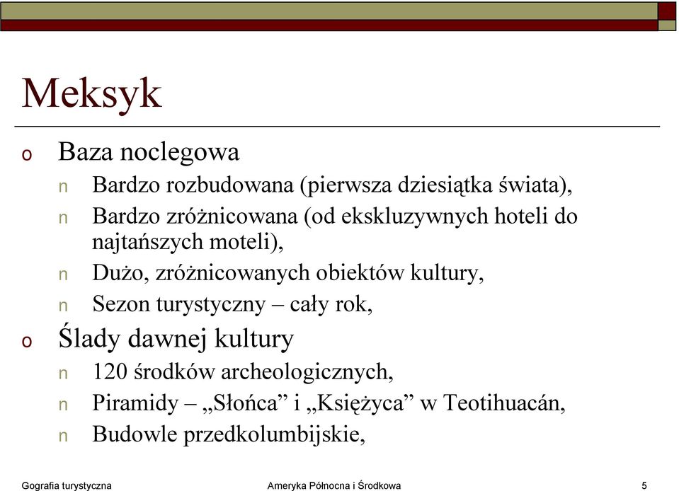 turystyczny cały rk, Ślady dawnej kultury 120 śrdków archelgicznych, Piramidy Słńca i