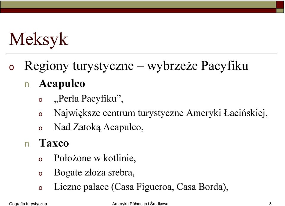 Zatką Acapulc, Płżne w ktlinie, Bgate złża srebra, Liczne pałace