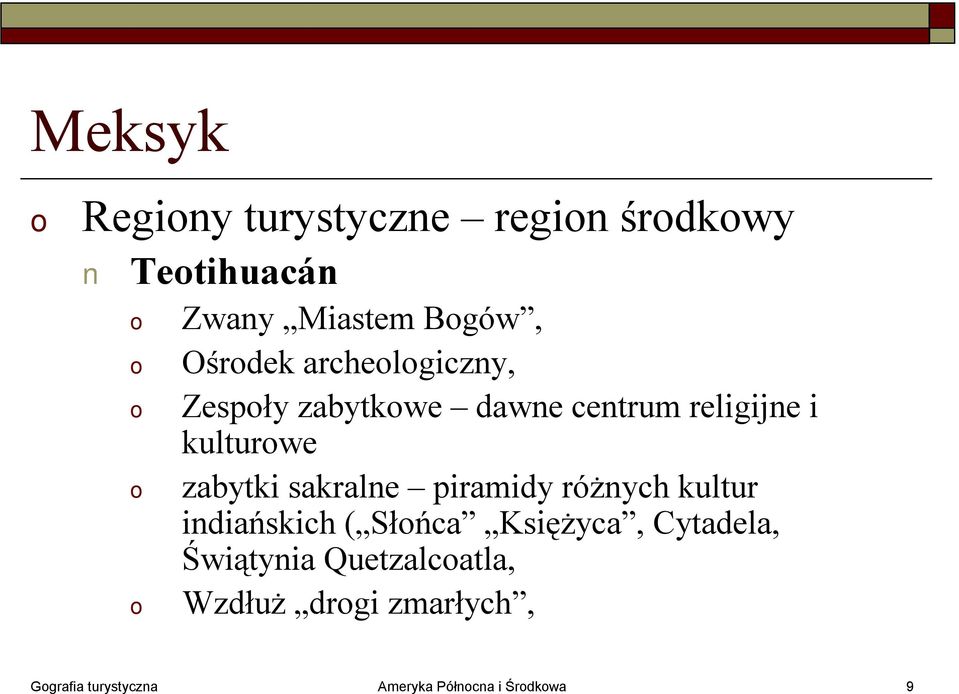sakralne piramidy różnych kultur indiańskich ( Słńca Księżyca, Cytadela,