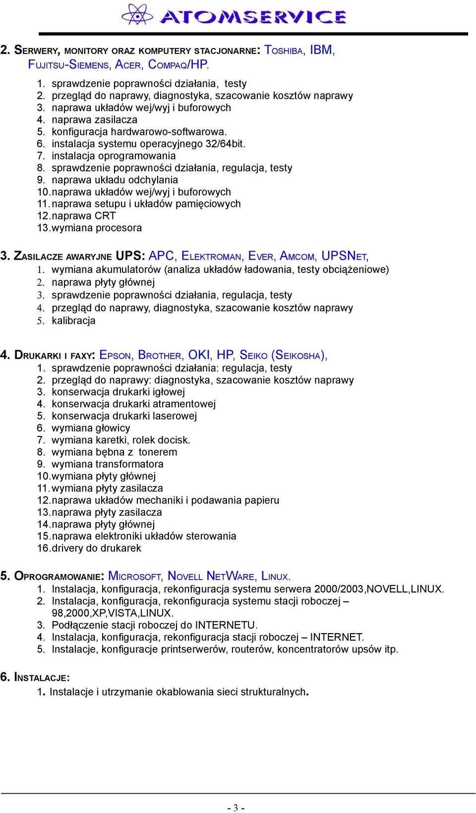 instalacja systemu operacyjnego 32/64bit. 7. instalacja oprogramowania 8. sprawdzenie poprawności działania, regulacja, testy 9. naprawa układu odchylania 10.naprawa układów wej/wyj i buforowych 11.