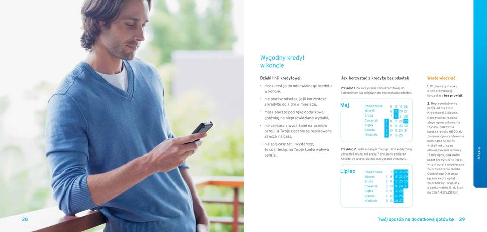 co miesiąc na Twoje konto wpływa pensja. Przykład 1. Za korzystanie z linii kredytowej do 7 dowolnych lub kolejnych dni nie zapłacisz odsetek.