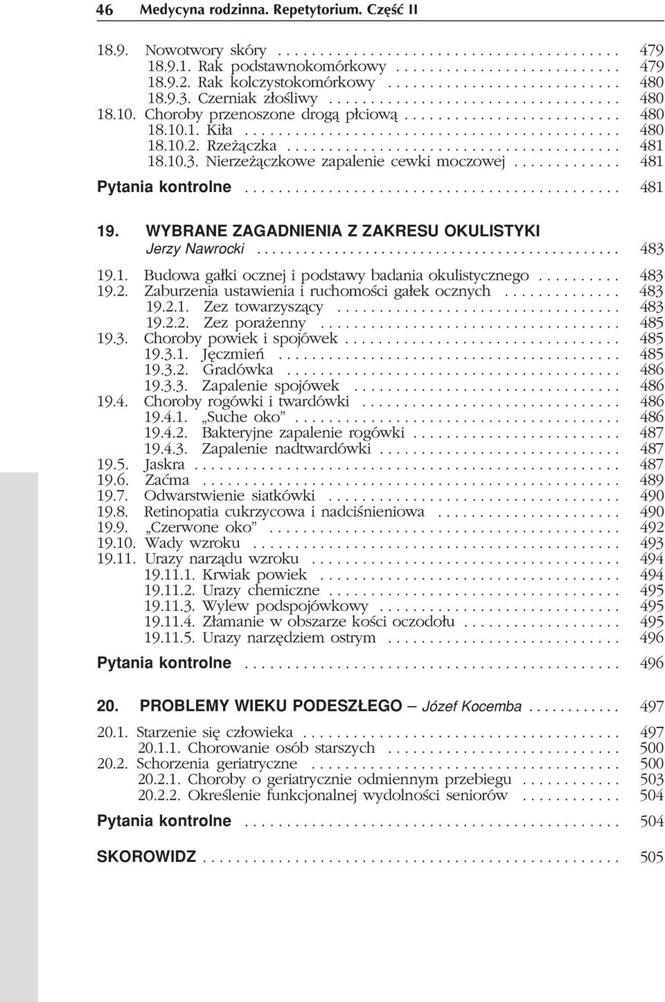 ............................................ 480 18.10.2. Rze ¹czka........................................ 481 18.10.3. Nierze ¹czkowe zapalenie cewki moczowej............. 481 Pytania kontrolne.