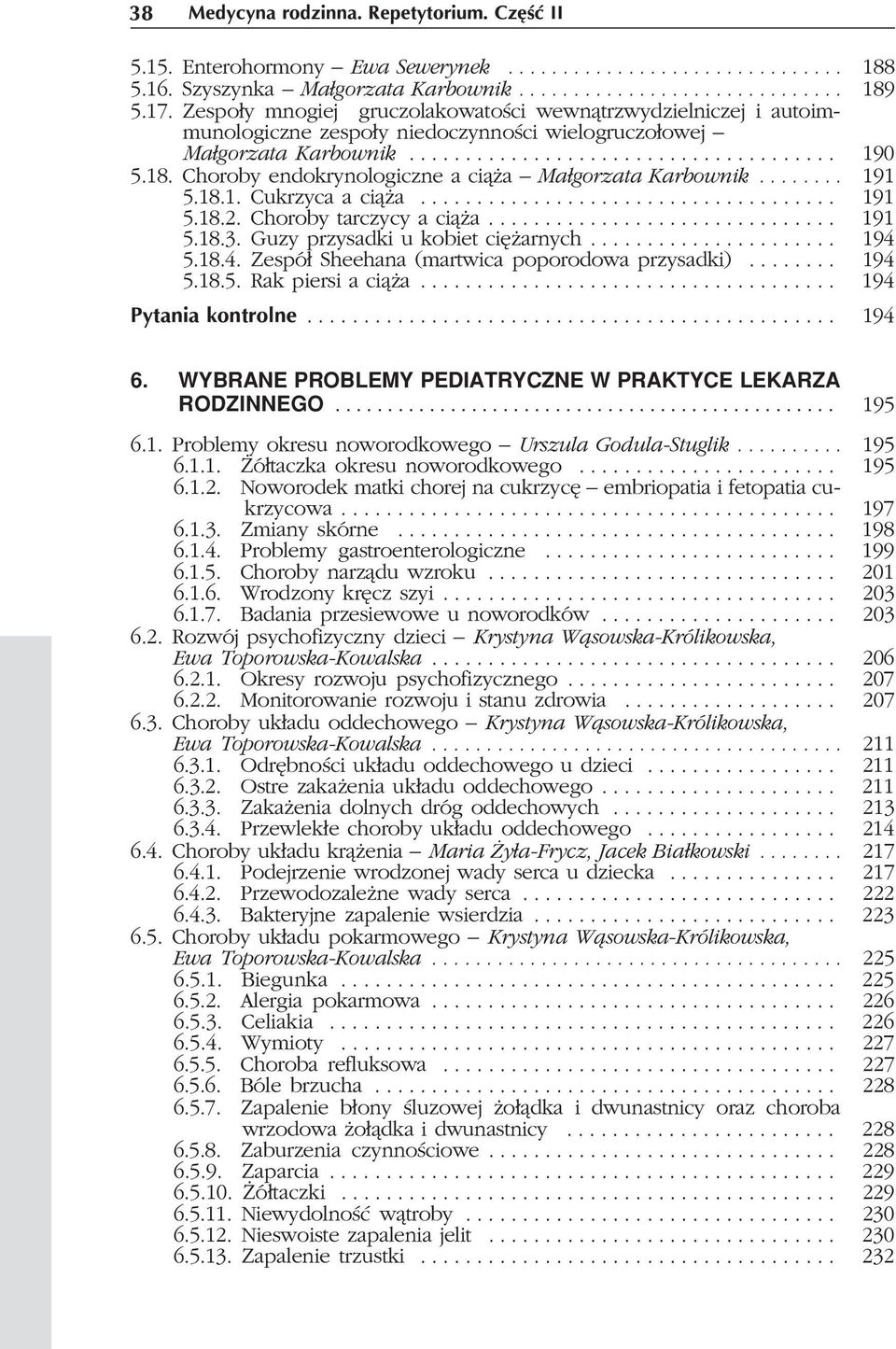 Choroby endokrynologiczne a ci¹ a Ma³gorzata Karbownik........ 191 5.18. 5.18.1. Cukrzyca a ci¹ a..................................... 191 5.18. 5.18.2. Choroby tarczycy a ci¹ a............................... 191 5.18. 5.18.3.