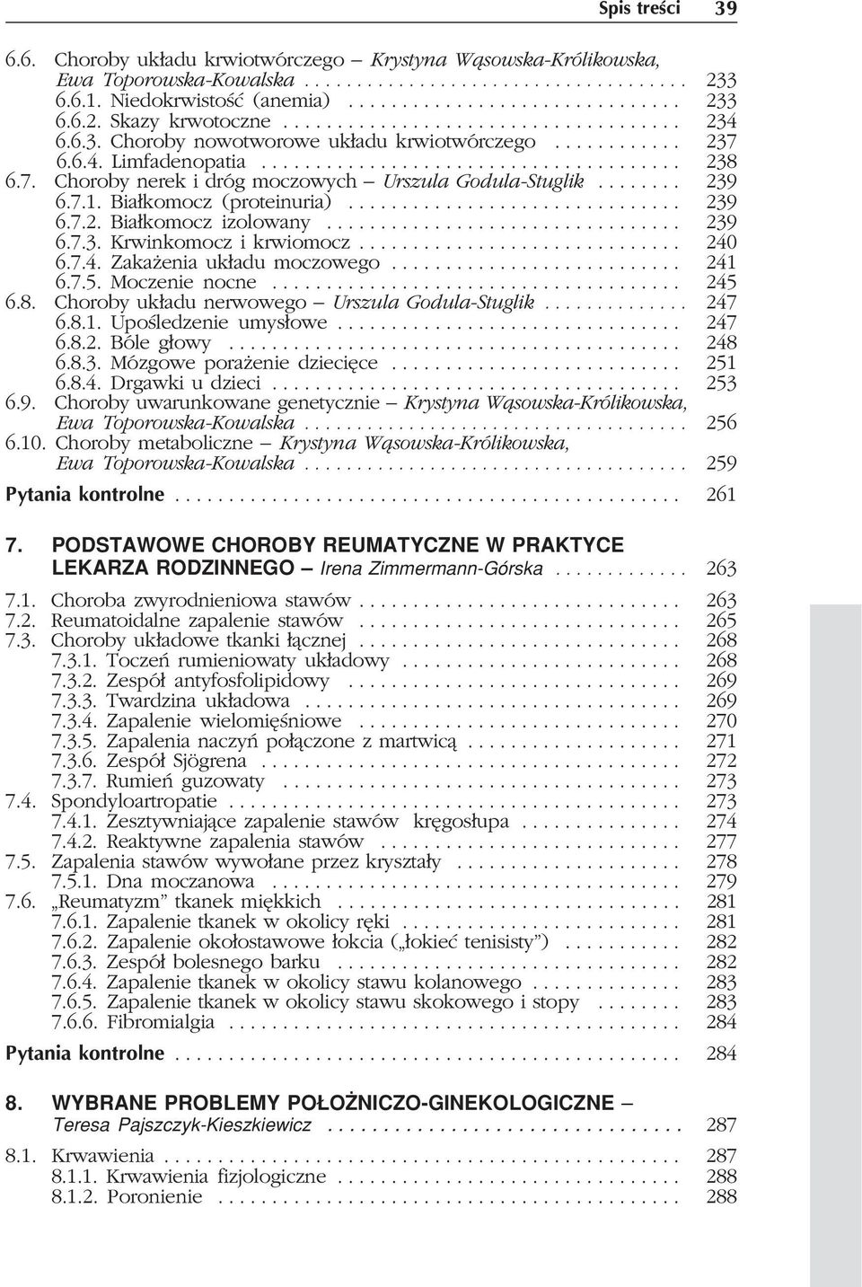 ....... 239 6.10. 6.7.1. Bia³komocz (proteinuria)............................... 239 6.10. 6.7.2. Bia³komocz izolowany................................. 239 6.10. 6.7.3. Krwinkomocz i krwiomocz.............................. 240 6.