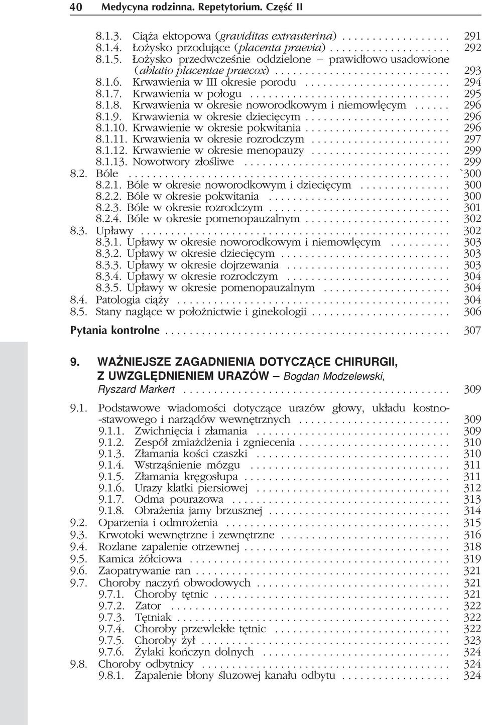 0Krwawienia w po³ogu................................. 295 8.1.8. 0Krwawienia w okresie noworodkowym i niemowlêcym...... 296 8.1.9. Krwawienia w okresie dzieciêcym........................ 296 8.1.10.