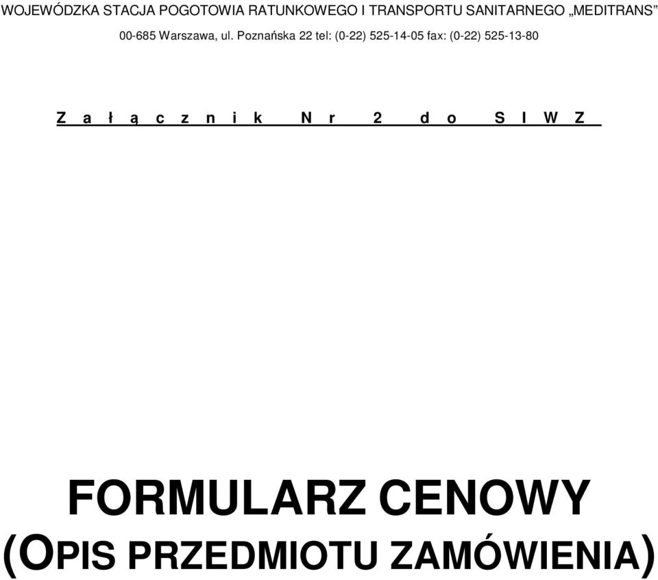 Poznańska 22 tel: (0-22) 525-14-05 fax: (0-22) 525-13-80 Z