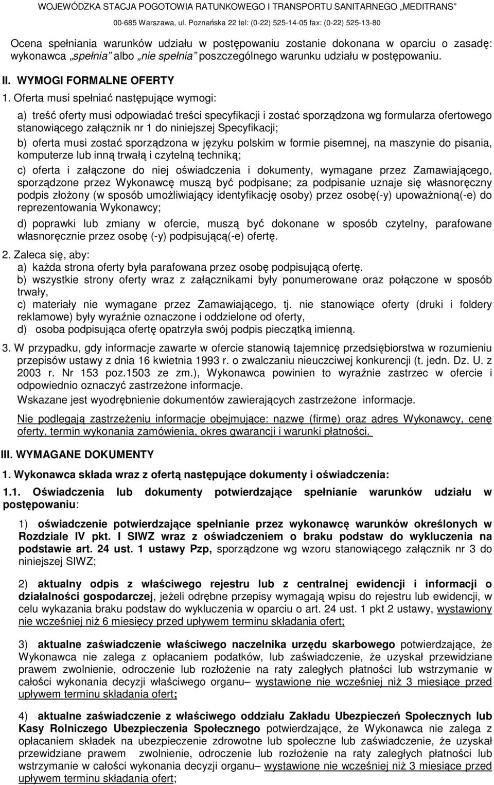 warunku udziału w postępowaniu. II. WYMOGI FORMALNE OFERTY 1.