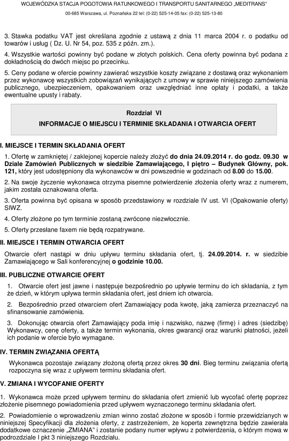 Cena oferty powinna być podana z dokładnością do dwóch miejsc po przecinku. 5.