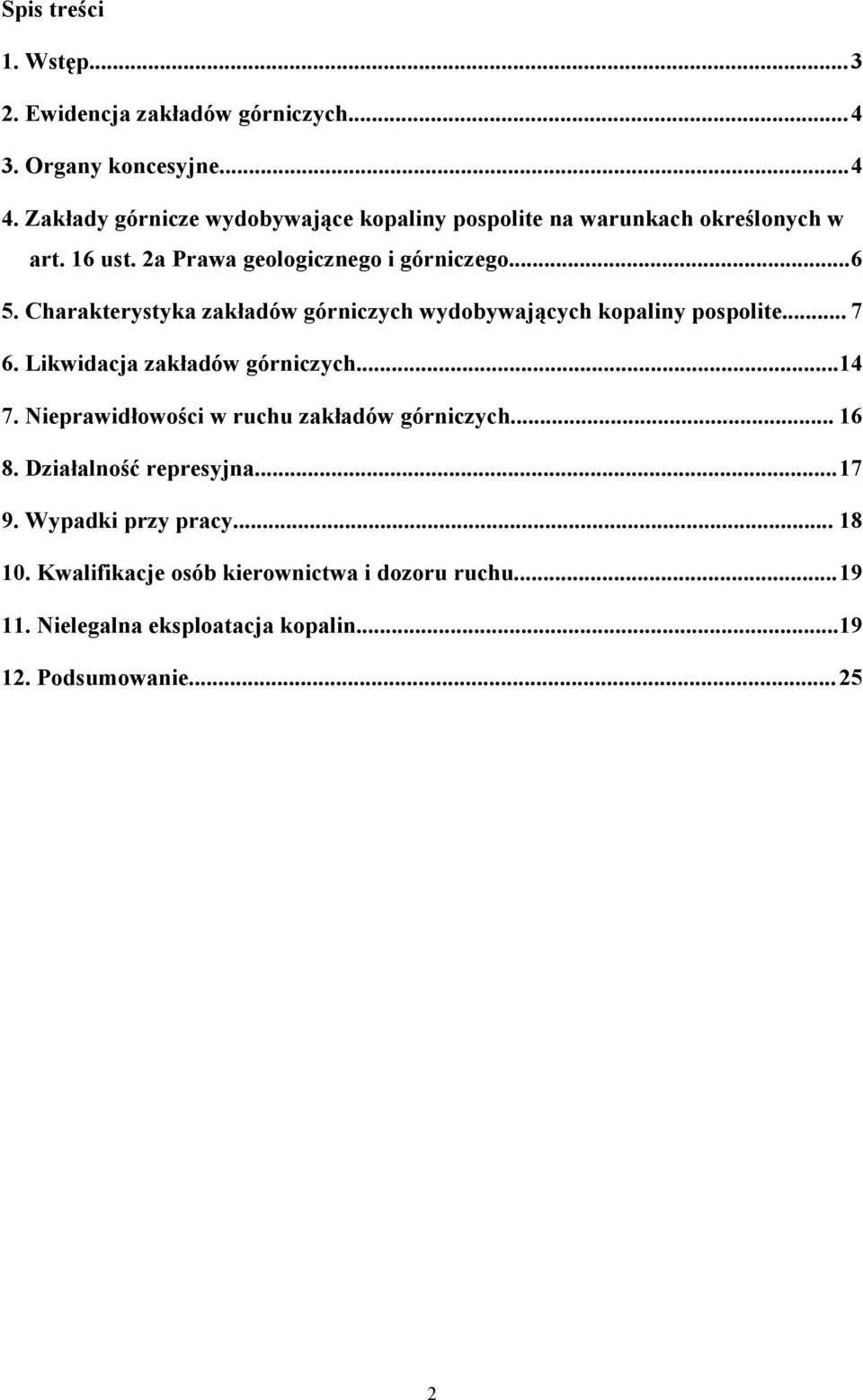 Charakterystyka zakładów górniczych wydobywających kopaliny pospolite... 7 6. Likwidacja zakładów górniczych...14 7.