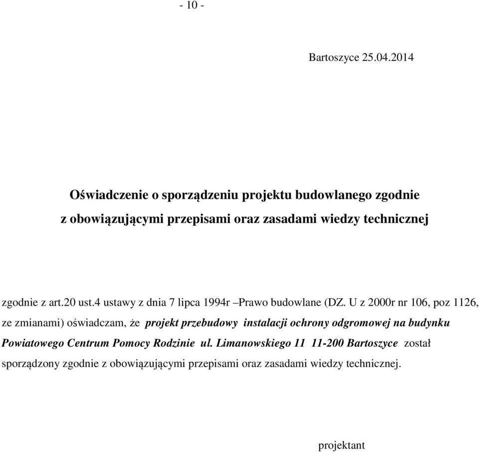 zgodnie z art.20 ust.4 ustawy z dnia 7 lipca 1994r Prawo budowlane (DZ.