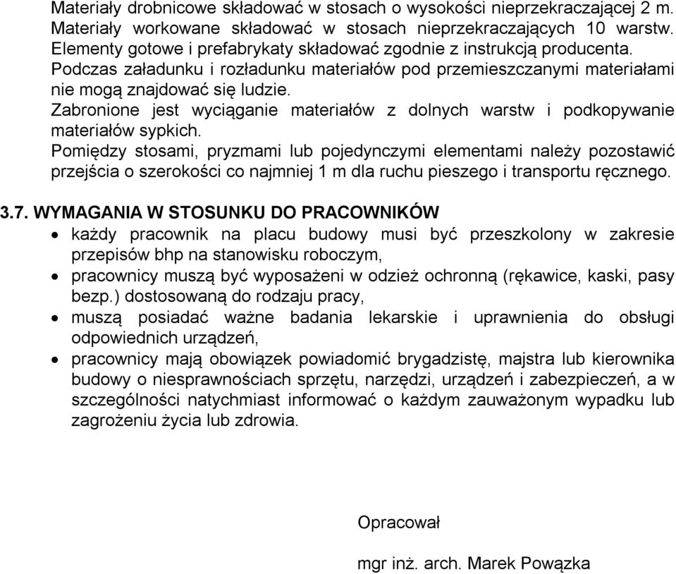 Zabronione jest wyciąganie materiałów z dolnych warstw i podkopywanie materiałów sypkich.