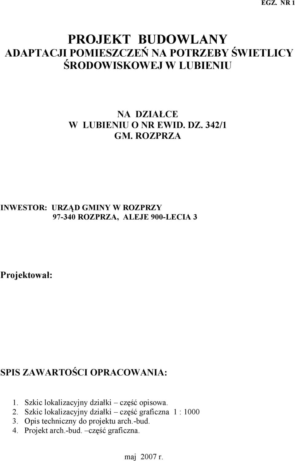 ROZPRZA INWESTOR: URZĄD GMINY W ROZPRZY 97-340 ROZPRZA, ALEJE 900-LECIA 3 Projektował: SPIS ZAWARTOŚCI