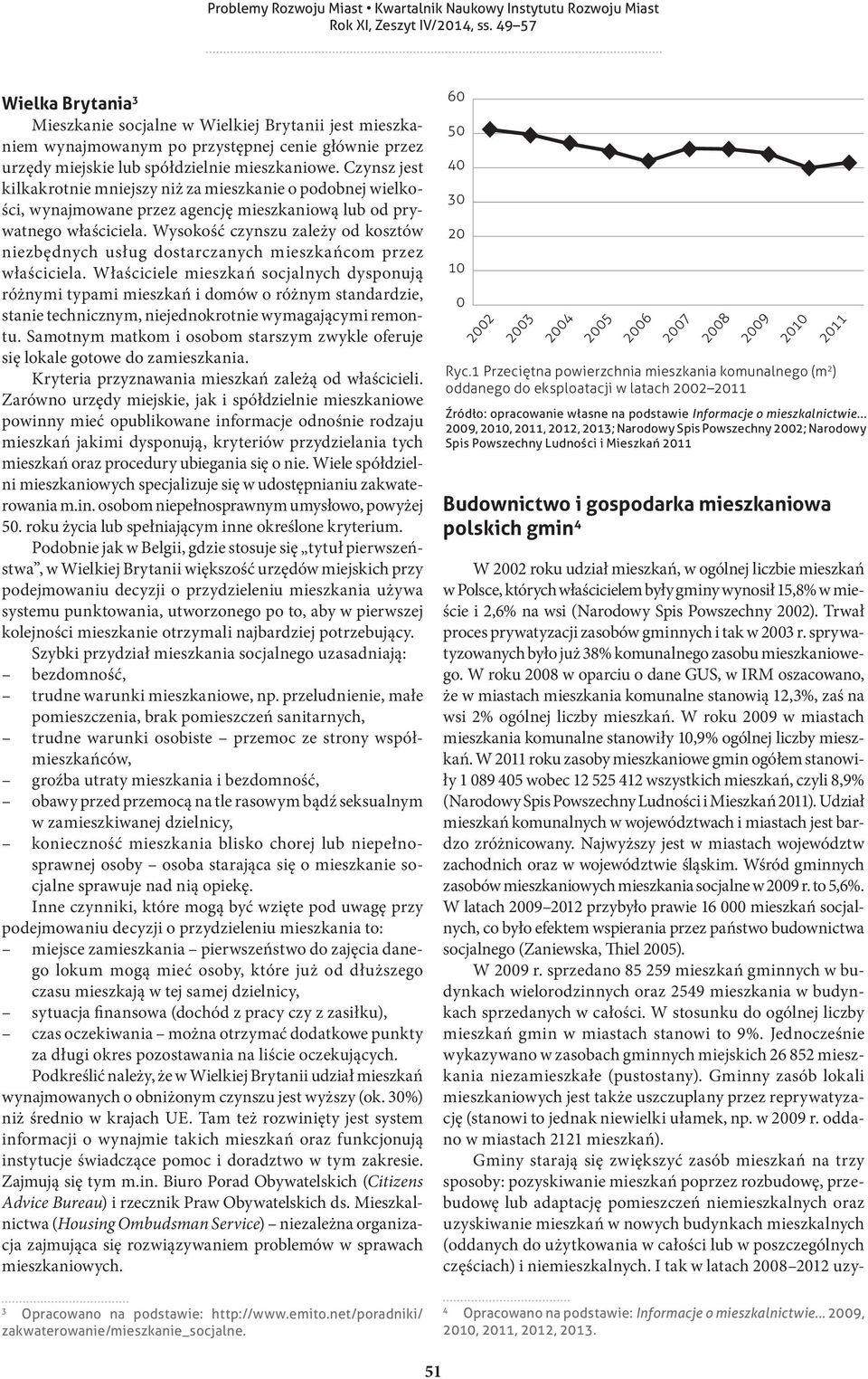 Wysokość czynszu zależy od kosztów niezbędnych usług dostarczanych mieszkańcom przez właściciela.