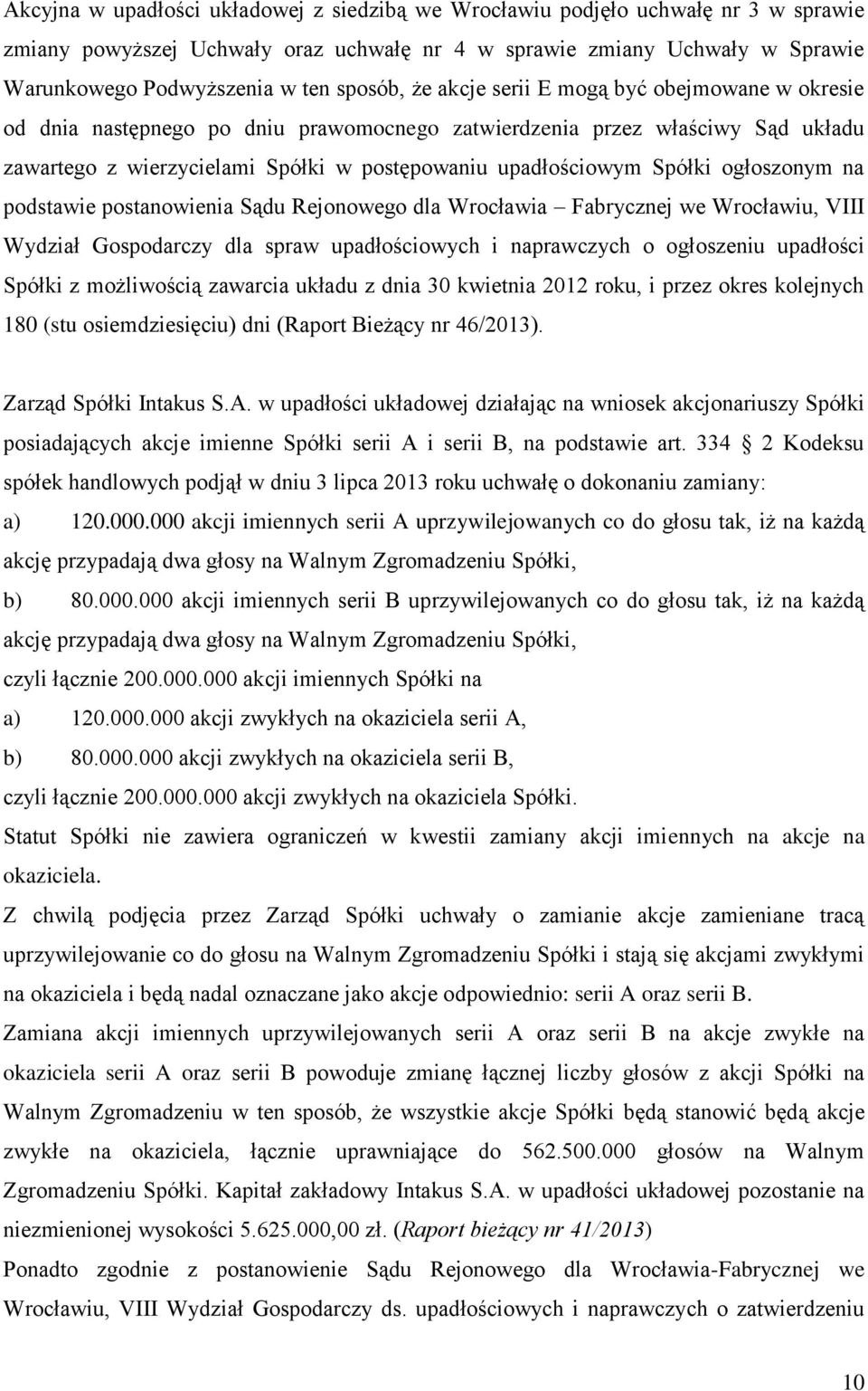 Spółki ogłoszonym na podstawie postanowienia Sądu Rejonowego dla Wrocławia Fabrycznej we Wrocławiu, VIII Wydział Gospodarczy dla spraw upadłościowych i naprawczych o ogłoszeniu upadłości Spółki z