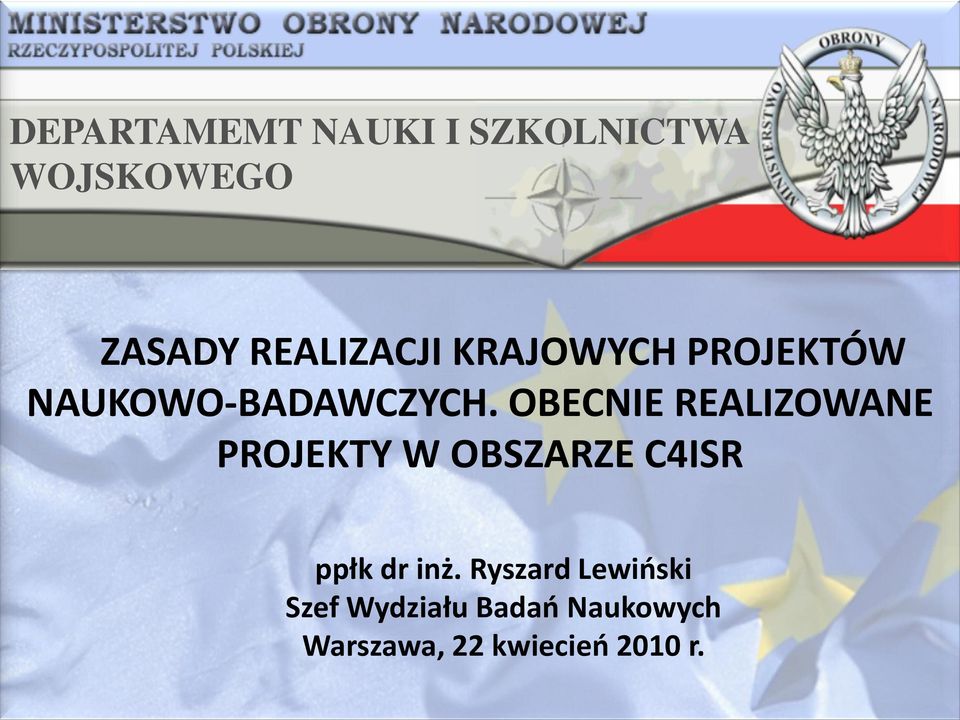OBECNIE REALIZOWANE PROJEKTY W OBSZARZE C4ISR ppłk dr inż.