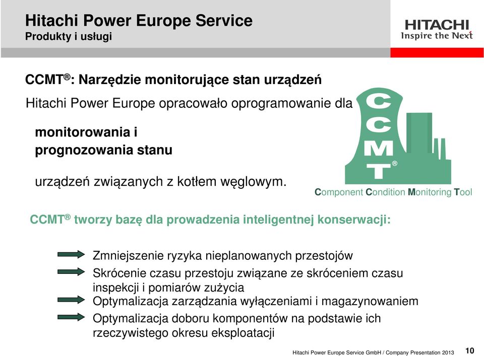Component Condition Monitoring Tool CCMT tworzy bazę dla prowadzenia inteligentnej konserwacji: Zmniejszenie ryzyka nieplanowanych przestojów Skrócenie
