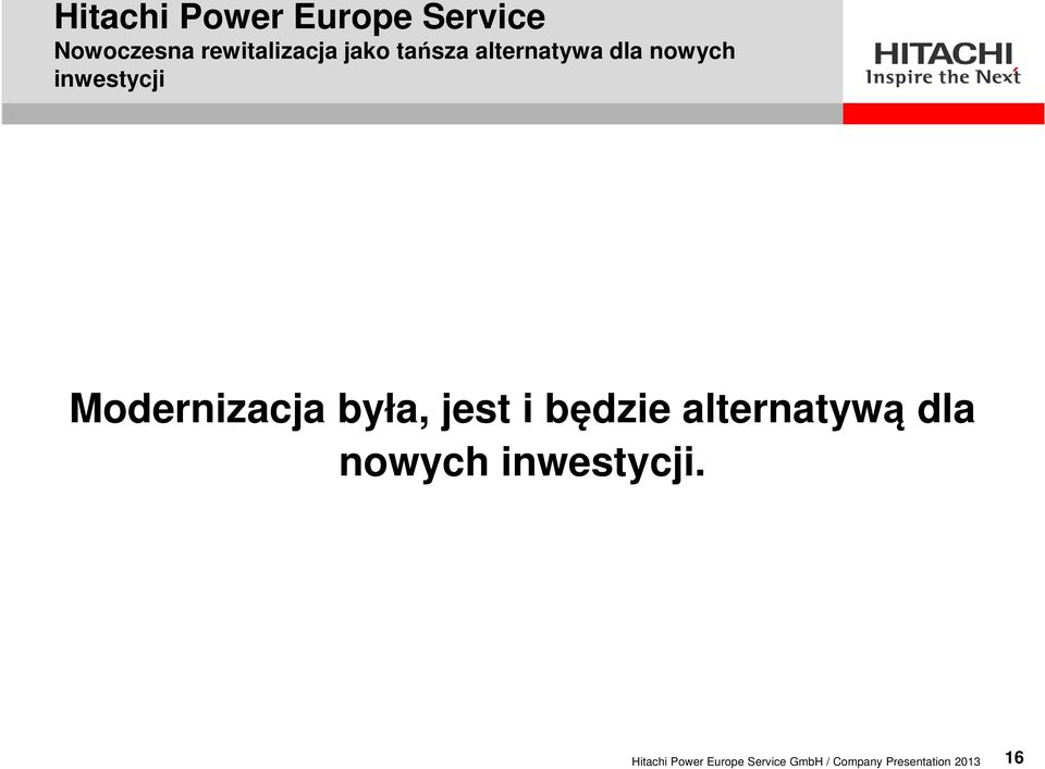 będzie alternatywą dla nowych inwestycji.