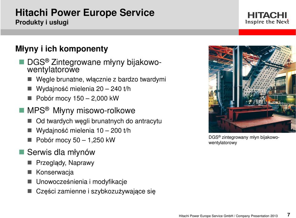 mielenia 10 200 t/h Pobór mocy 50 1,250 kw Serwis dla młynów Przeglądy, Naprawy Konserwacja Unowocześnienia i modyfikacje Części