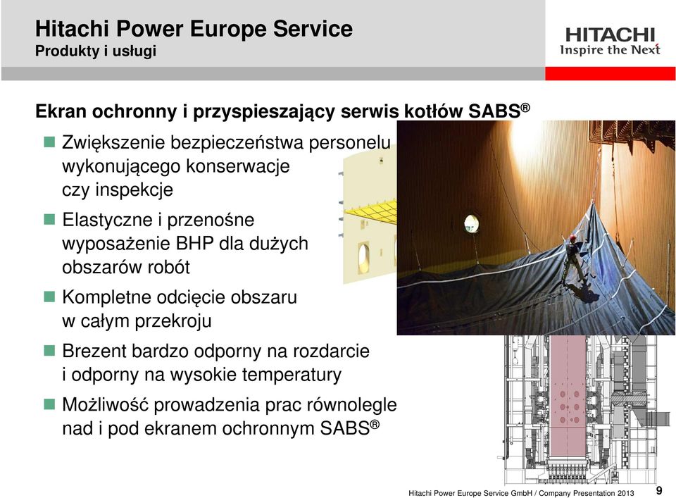 Kompletne odcięcie obszaru w całym przekroju Brezent bardzo odporny na rozdarcie i odporny na wysokie temperatury