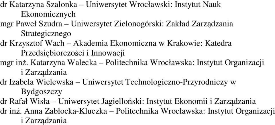 Katarzyna Walecka Politechnika Wrocławska: Instytut Organizacji i Zarządzania dr Izabela Wielewska Uniwersytet Technologiczno-Przyrodniczy w