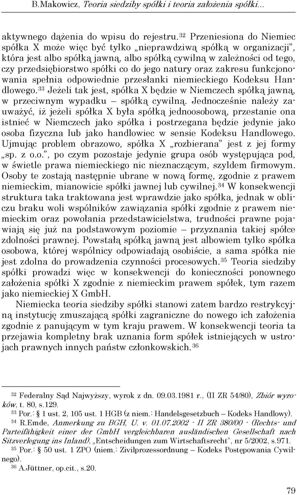 jego natury oraz zakresu funkcjonowania spełnia odpowiednie przesłanki niemieckiego Kodeksu Handlowego.