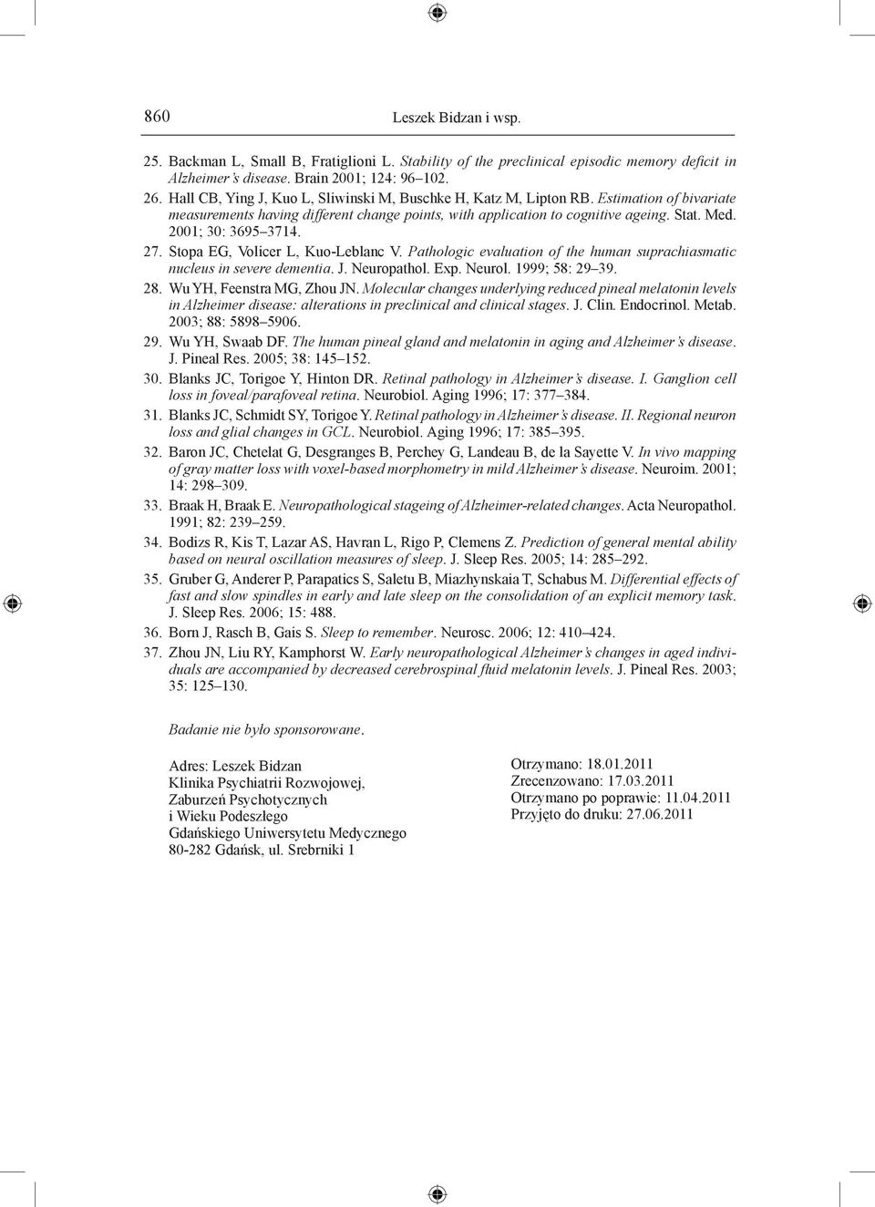 2001; 30: 3695 3714. 27. Stopa EG, Volicer L, Kuo-Leblanc V. Pathologic evaluation of the human suprachiasmatic nucleus in severe dementia. J. Neuropathol. Exp. Neurol. 1999; 58: 29 39. 28.
