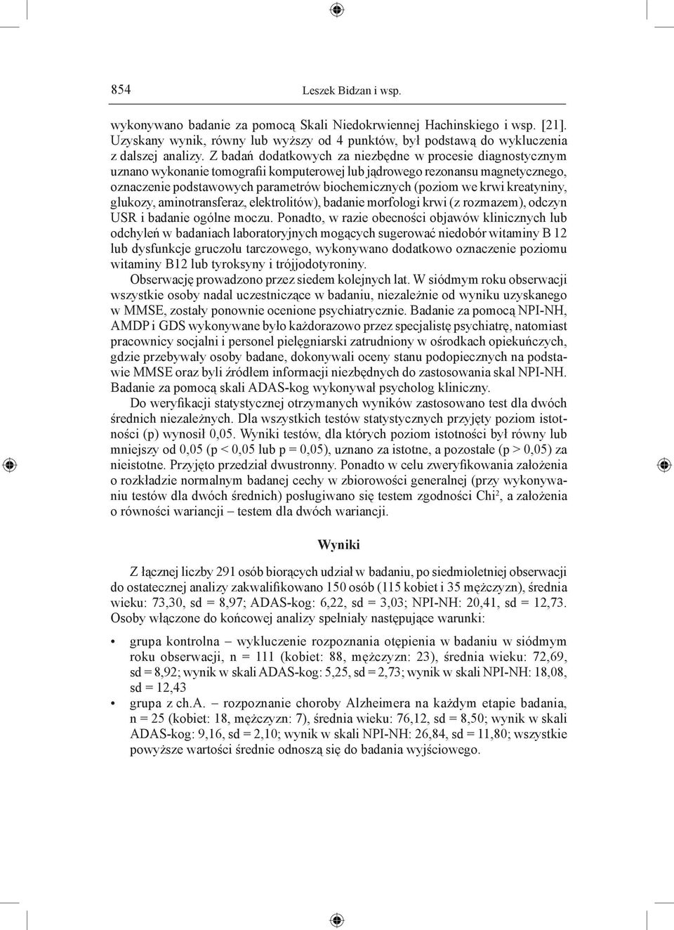 krwi kreatyniny, glukozy, aminotransferaz, elektrolitów), badanie morfologi krwi (z rozmazem), odczyn USR i badanie ogólne moczu.