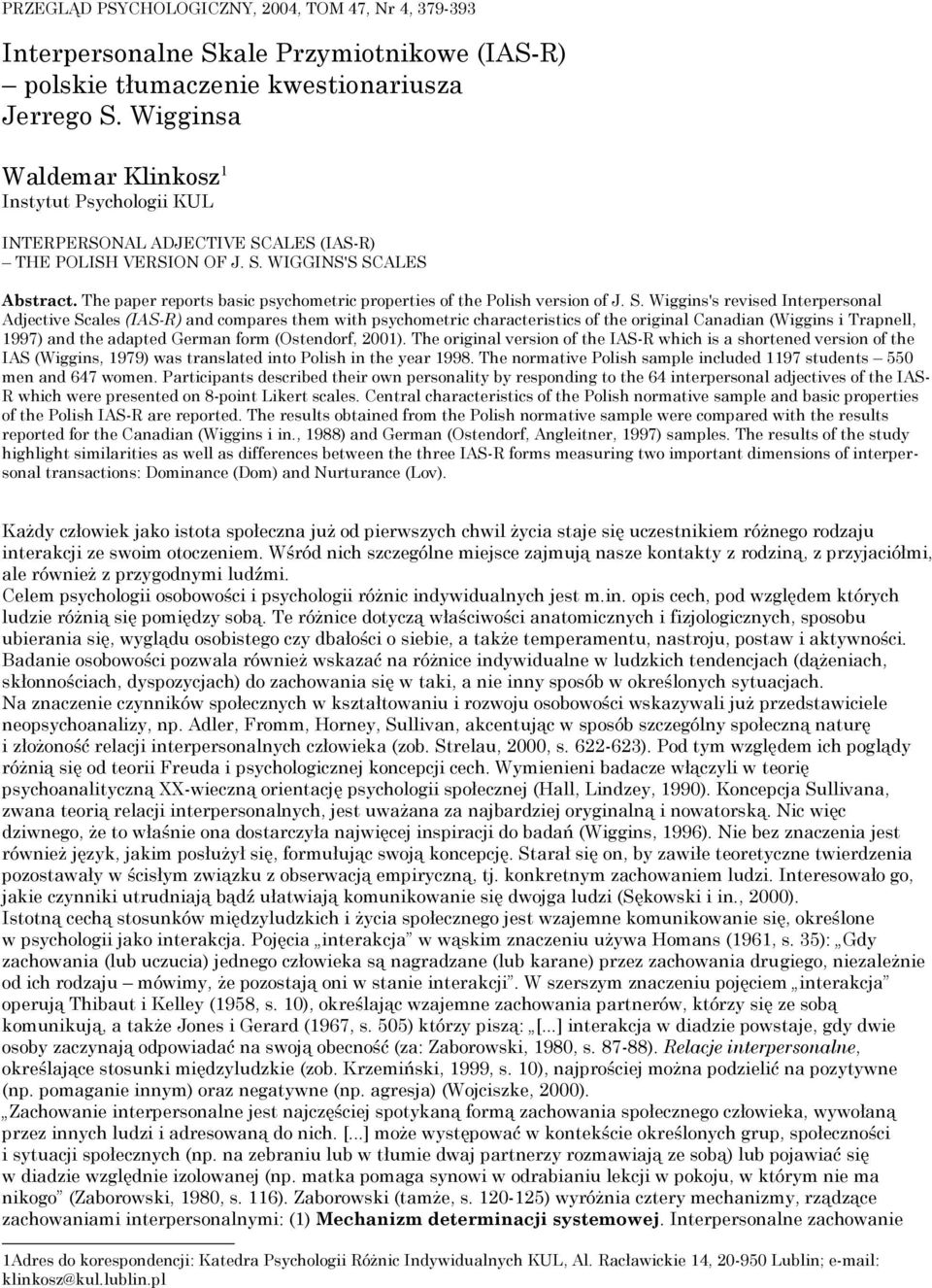 The paper reports basic psychometric properties of the Polish version of J. S.