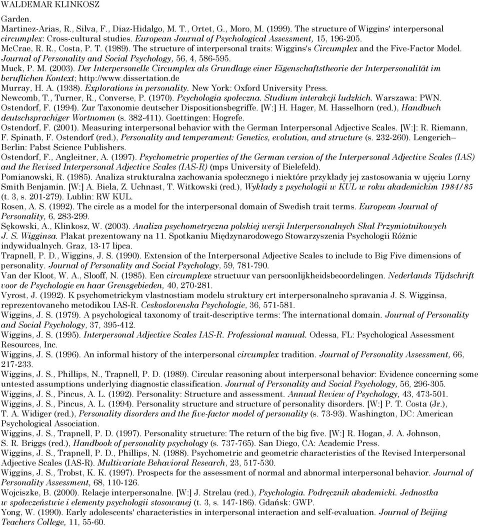 Journal of Personality and Social Psychology, 56, 4, 586-595. Muck, P. M. (2003).
