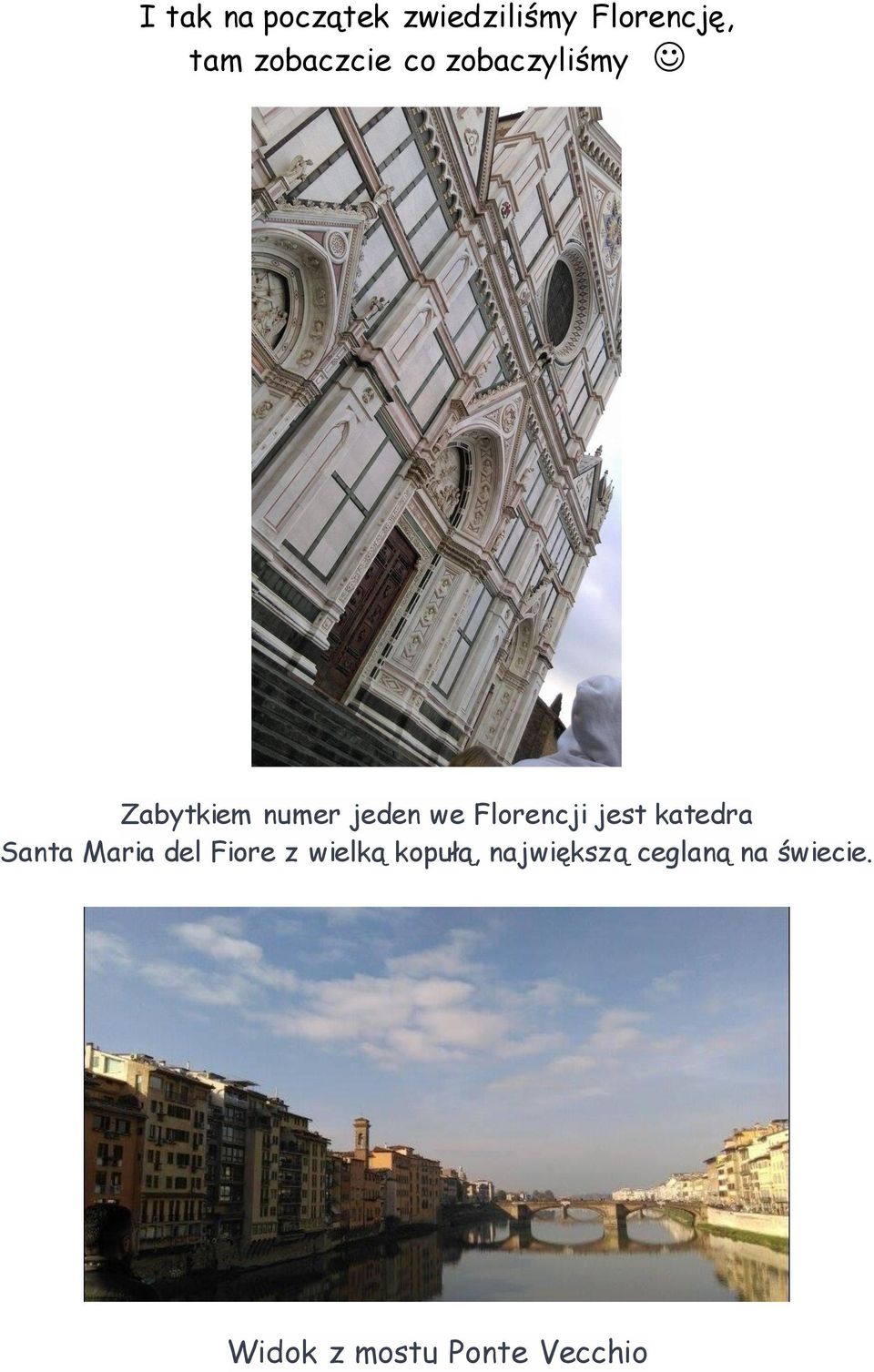 Florencji jest katedra Santa Maria del Fiore z wielką