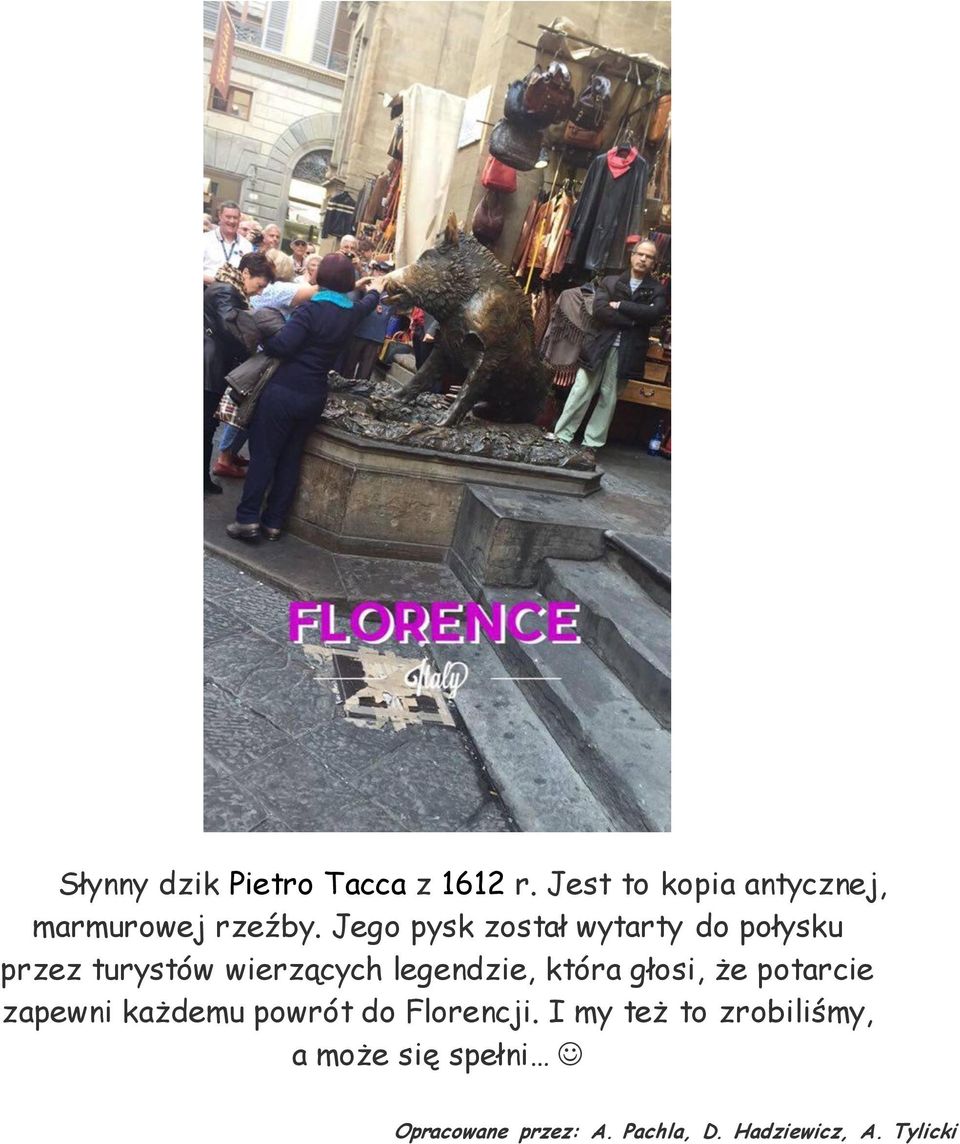 która głosi, że potarcie zapewni każdemu powrót do Florencji.