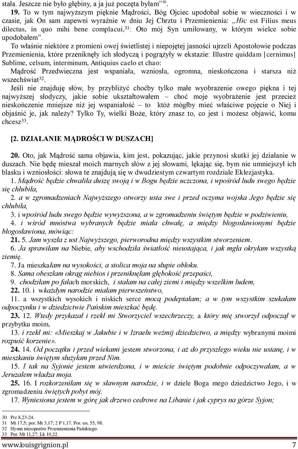 complacui, 31 : Oto mój Syn umiłowany, w którym wielce sobie upodobałem.