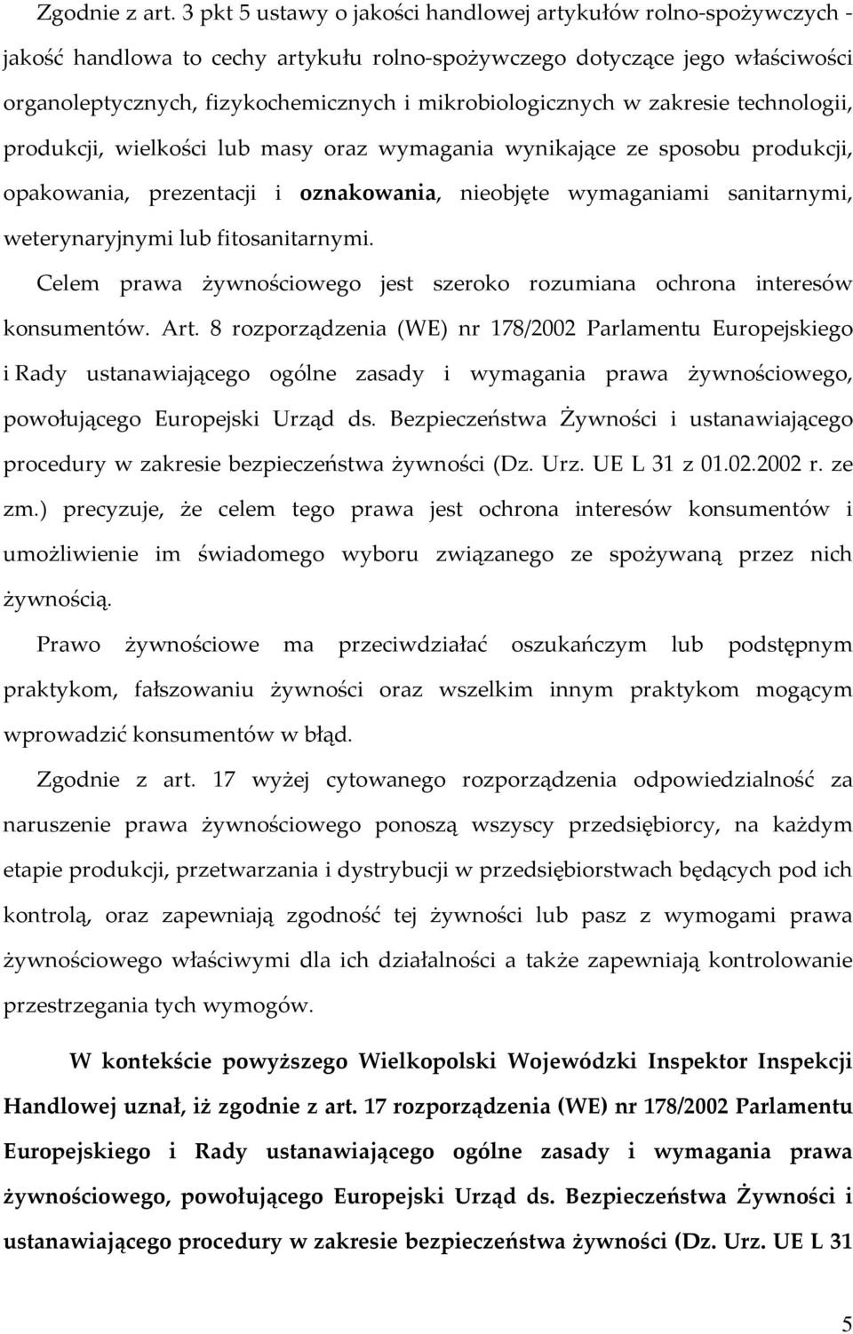 mikrobiologicznych w zakresie technologii, produkcji, wielkości lub masy oraz wymagania wynikające ze sposobu produkcji, opakowania, prezentacji i oznakowania, nieobjęte wymaganiami sanitarnymi,