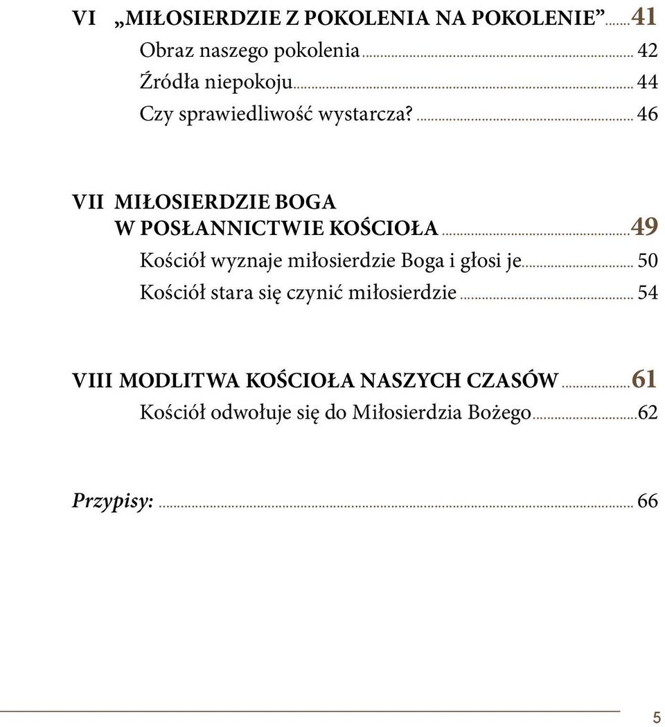 ..49 Kościół wyznaje miłosierdzie Boga i głosi je... 50 Kościół stara się czynić miłosierdzie.