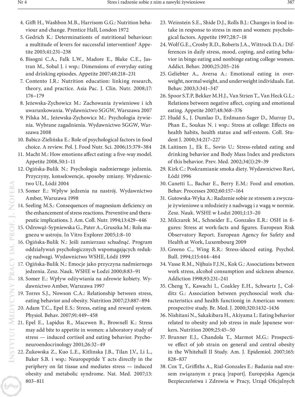 : Dimensions of eveyday eating and dinking episodes. Appetite 2007;48:218 231 7. Contento I.R.: Nutition education: linking eseach, theoy, and pactice. Asia Pac. J. Clin. Nut. 2008;17: 176 179 8.